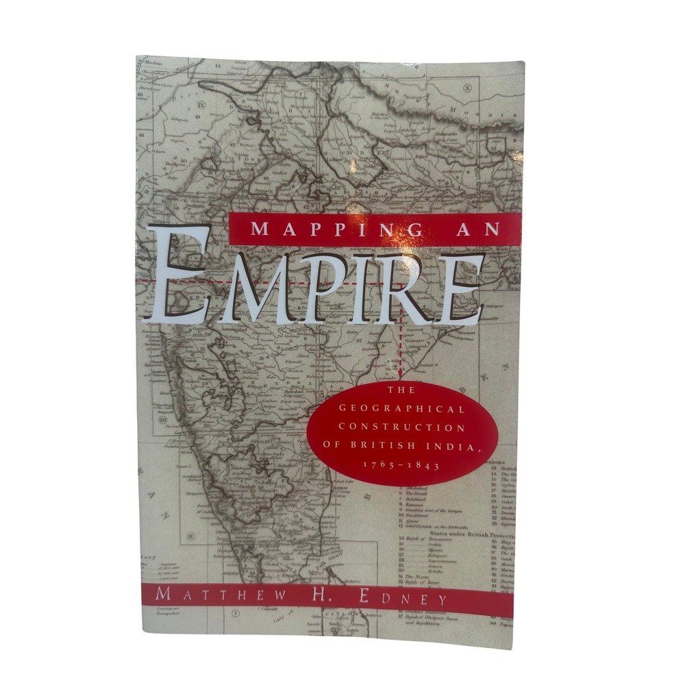 Mapping an Empire British India 1765-1843 Matthew H Edney Paperback 1997 History